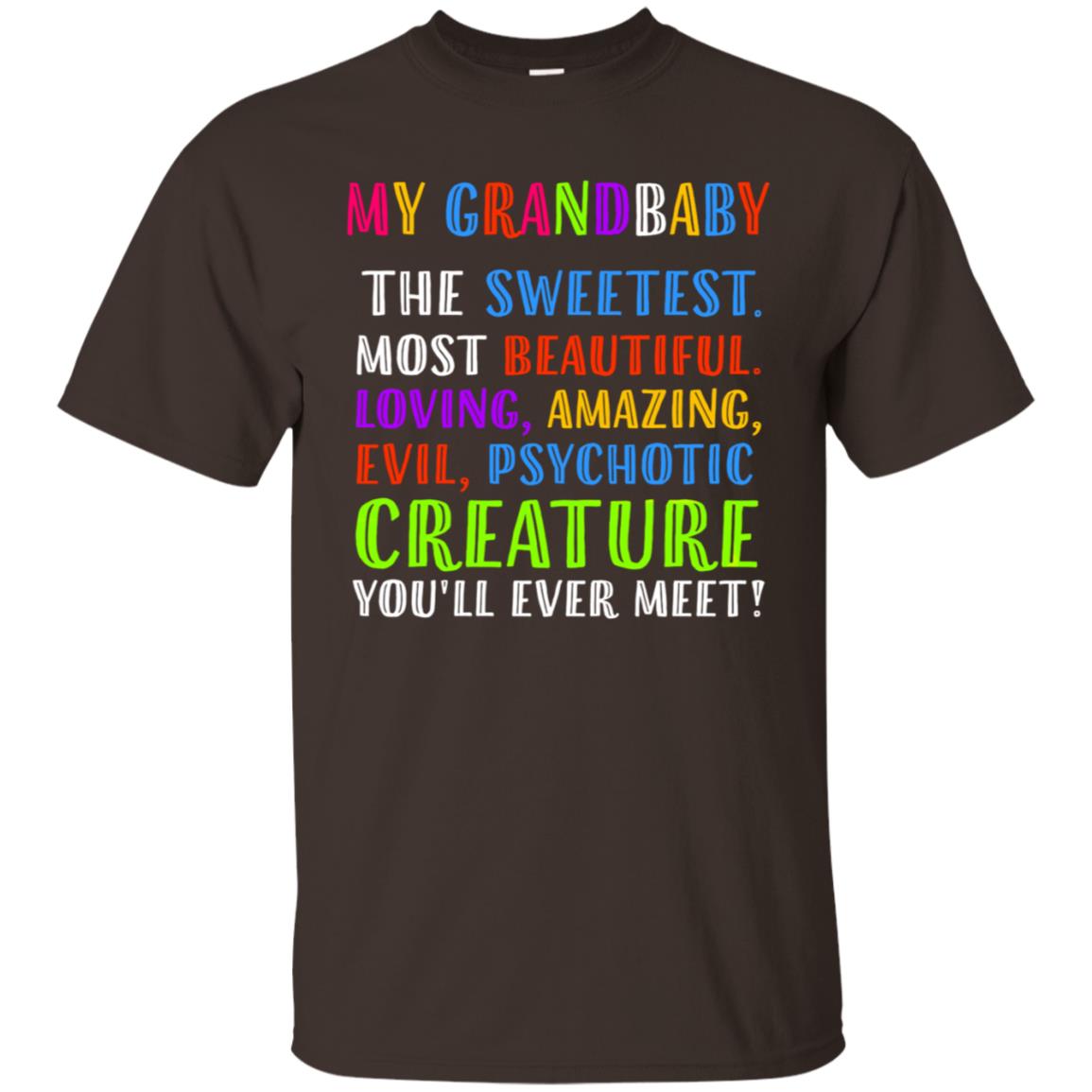 My Grandbaby The Sweetest Most Beautiful Loving Amazing Shirt Dark Chocolate