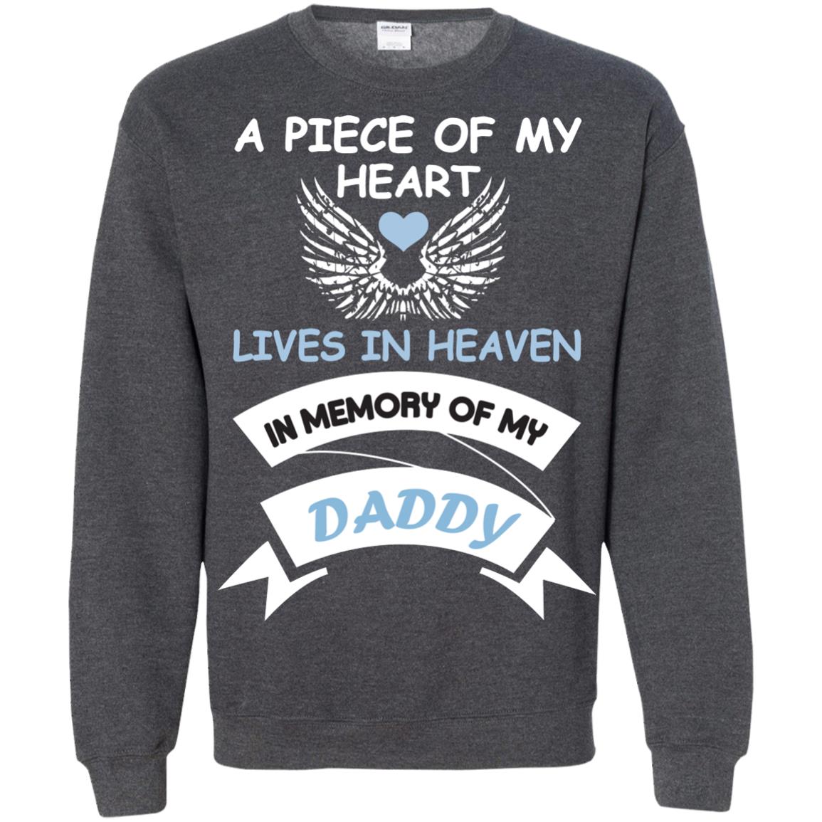 A Piece Of My Heart Lives In Heaven In Memory Of My Daddy Shirt Dark Heather