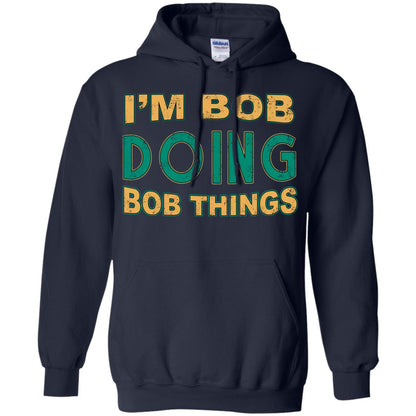I'm Bob I'm Do Bob Things Shirt Navy