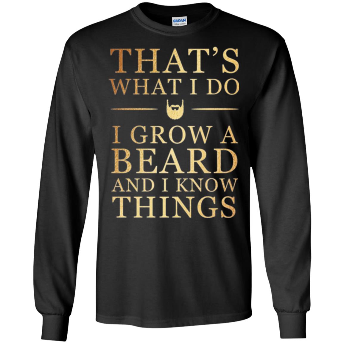 Beard T-shirt That_s What I Do I Grow A Beard And I Know Things Black