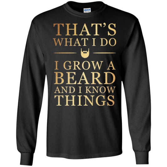 Beard T-shirt That_s What I Do I Grow A Beard And I Know Things Black