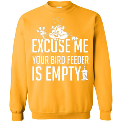 Excuse Me Your Bird Feeder Is Empty Shirt Gold