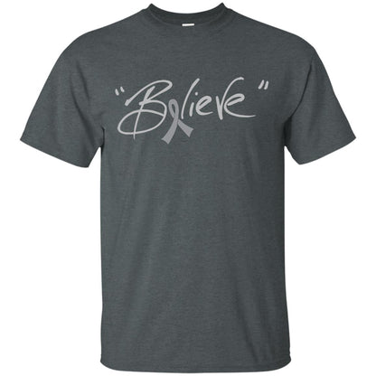 Brain Cancer Awareness Shirt Grey Ribbon Believe Dark Heather