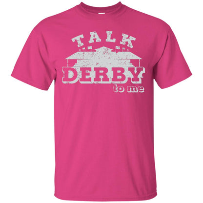 Talk Derby To Me Derby Knetucky Shirt Heliconia