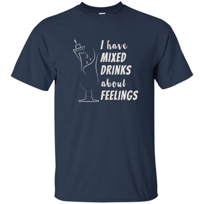 I Have Mixed Drinks About Feelings Funny Cocktail Shirt Navy