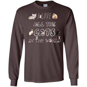 I Love All The Cats In The World Cat Lovers Shirt For Mens Or WomensG240 Gildan LS Ultra Cotton T-Shirt