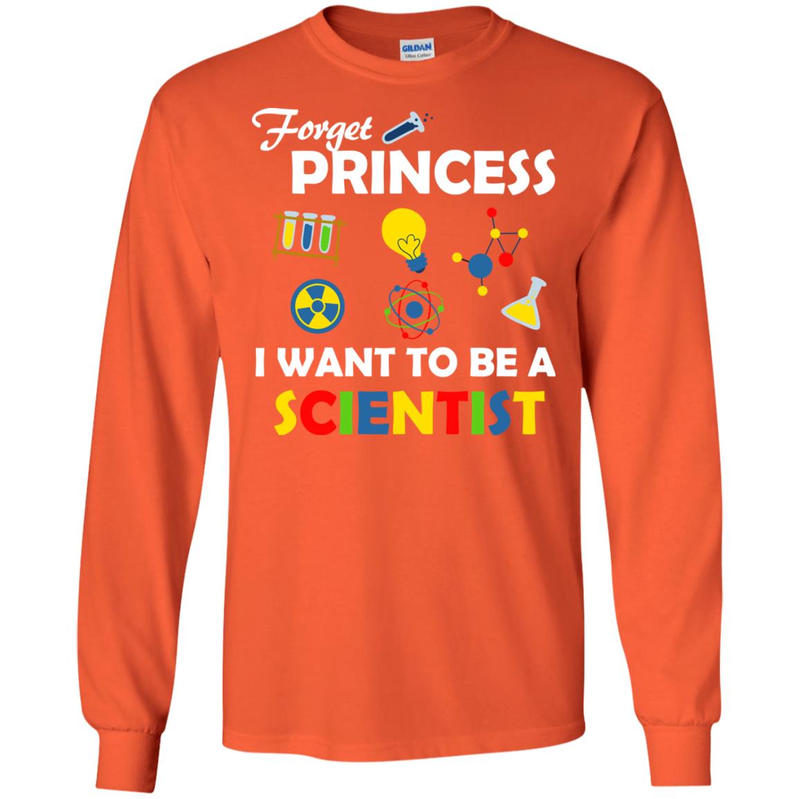 Forget Princess I Want To Be A Scientist Orange