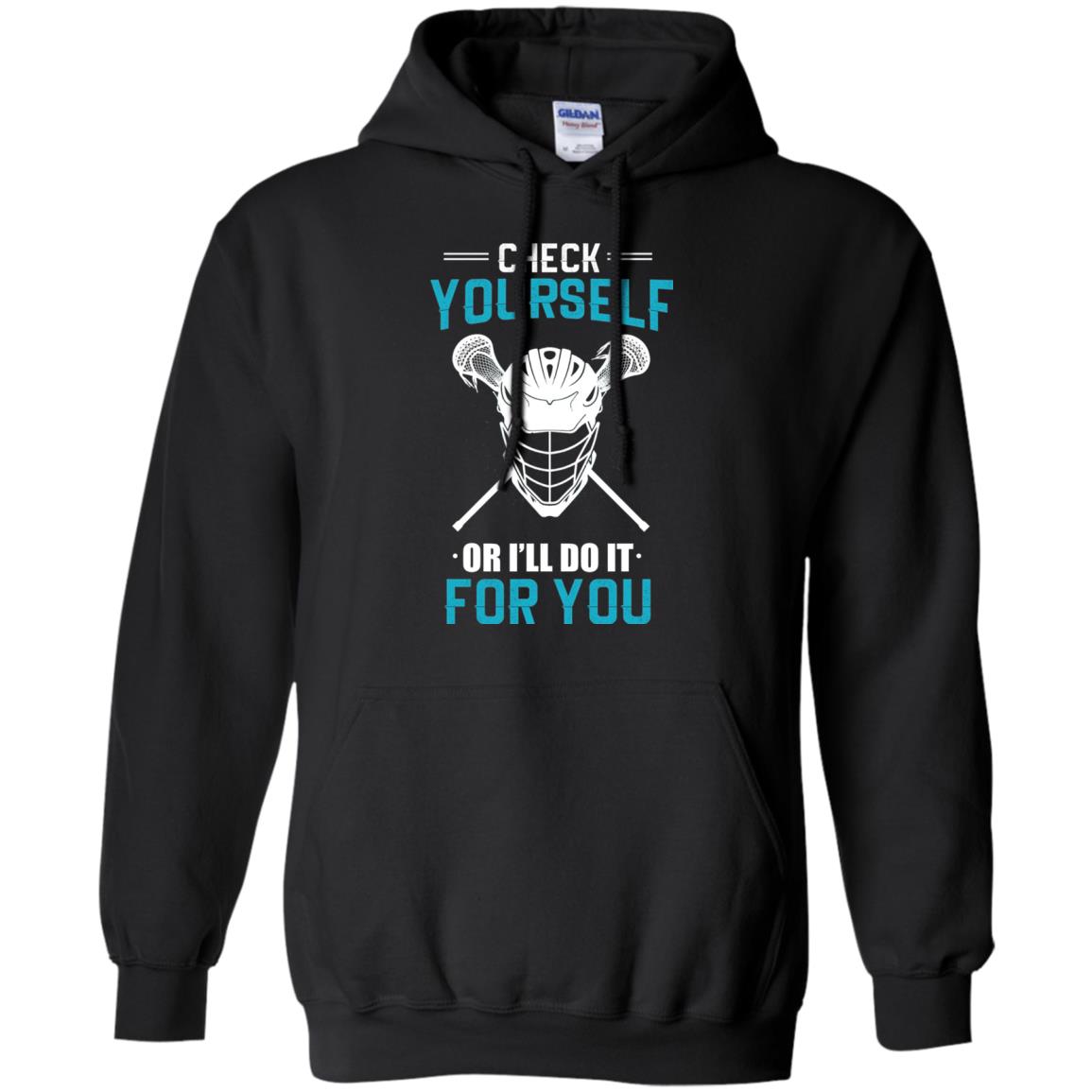 Check Yourself Or I_ll Do It For You Lacrosse Lover T-shirt