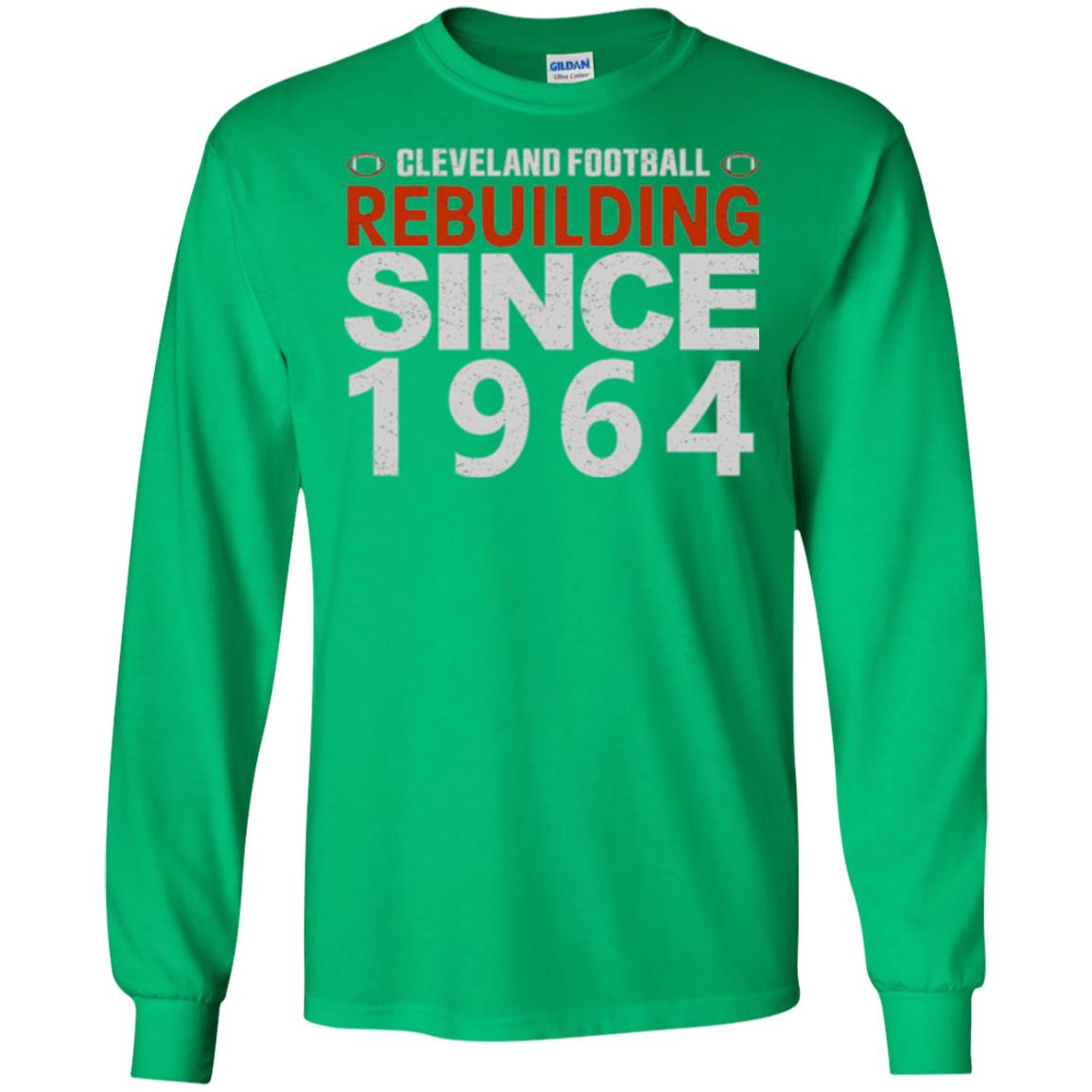 Football T-shirt Cleveland Football Rebuilding Since 1964 Irish Green