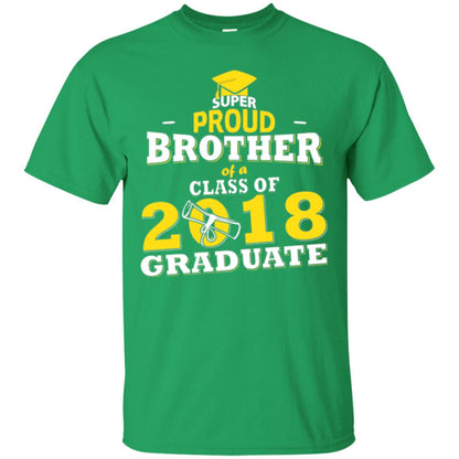 Super Proud Brother Of A 2018 Graduate Family T-shirt Irish Green