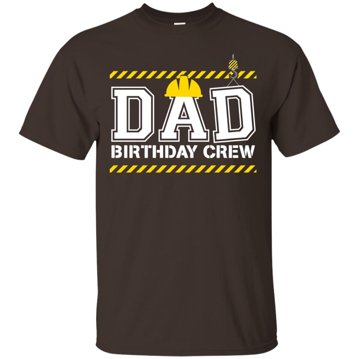 Dad Birthday Crew Construction Worker Shirt Daddy Dark Chocolate
