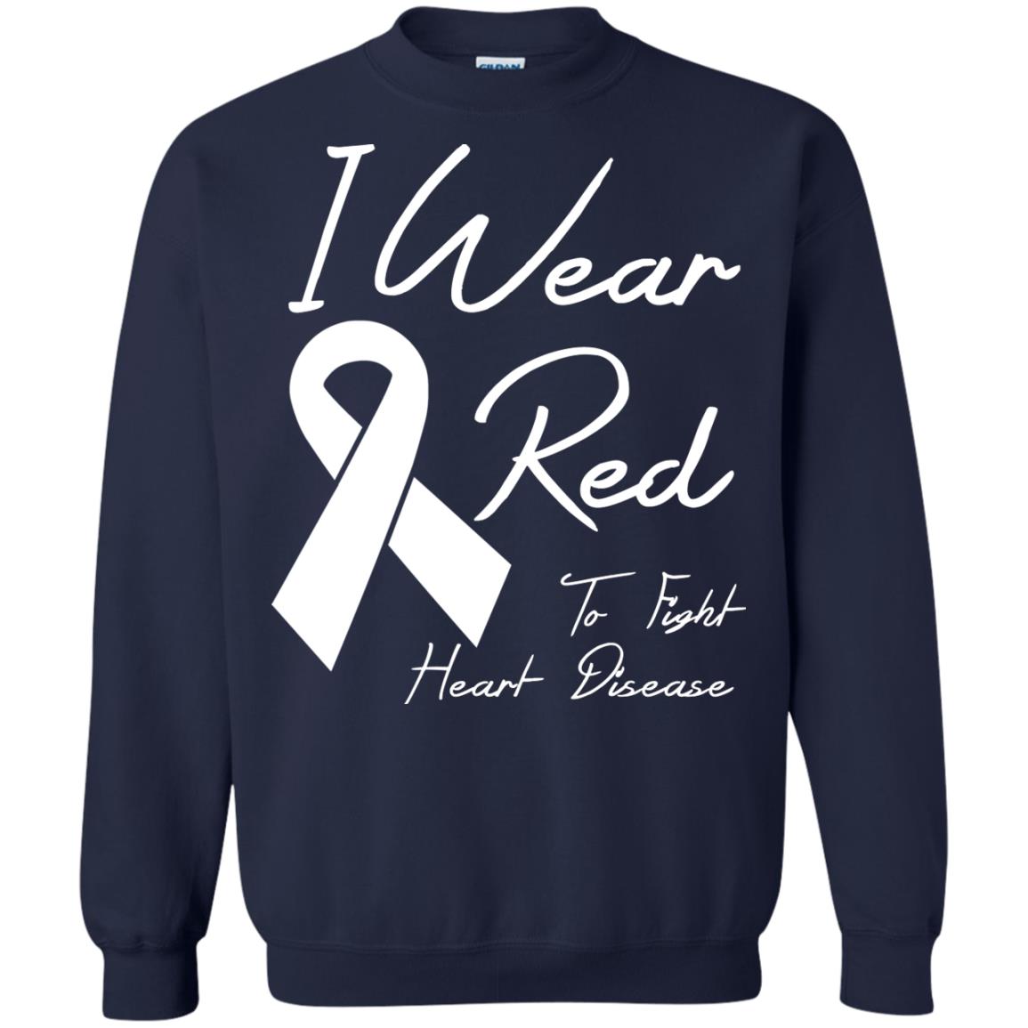 Heart Disease Awareness T-shirt I Wear Red To Fight Heart Disease Navy