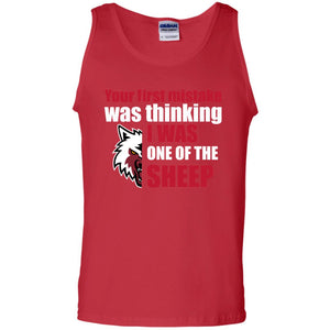 Your First Mistake Was Thinking I Was One Of The Sheep ShirtG220 Gildan 100% Cotton Tank Top