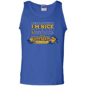 People Think I'm Nice Until They Sit Next To Me At A Volleyball Game Shirt For Mens Or WomensG220 Gildan 100% Cotton Tank Top