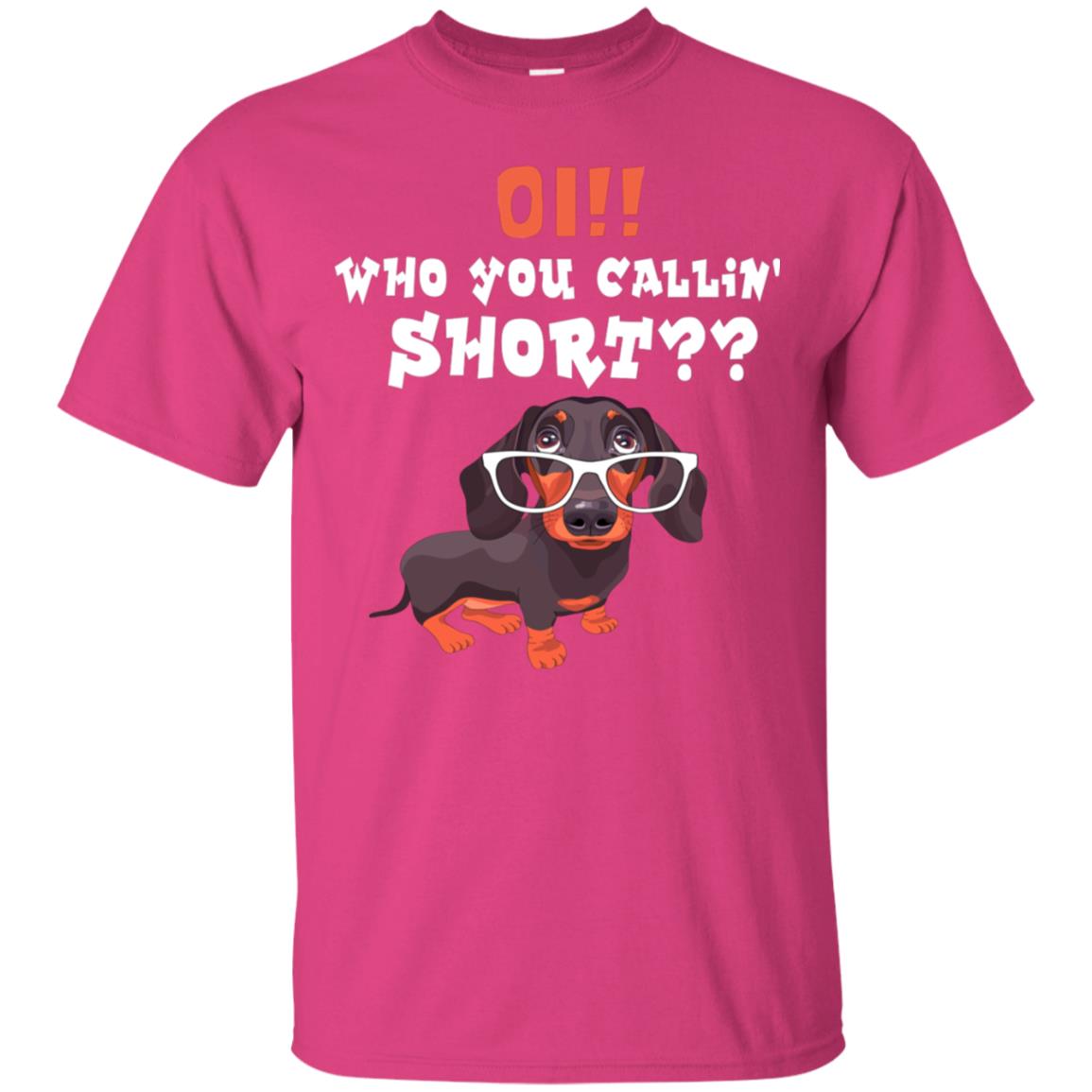 Oi Who You Calling Short Dachshund Gift Shirt Heliconia