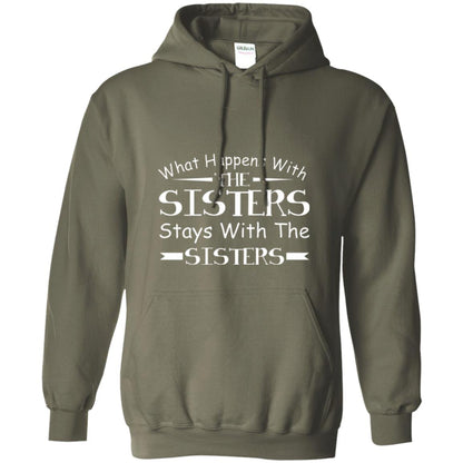 What Happens With Sisters Stays With Sisters Sister Sibling T-shirt Military Green