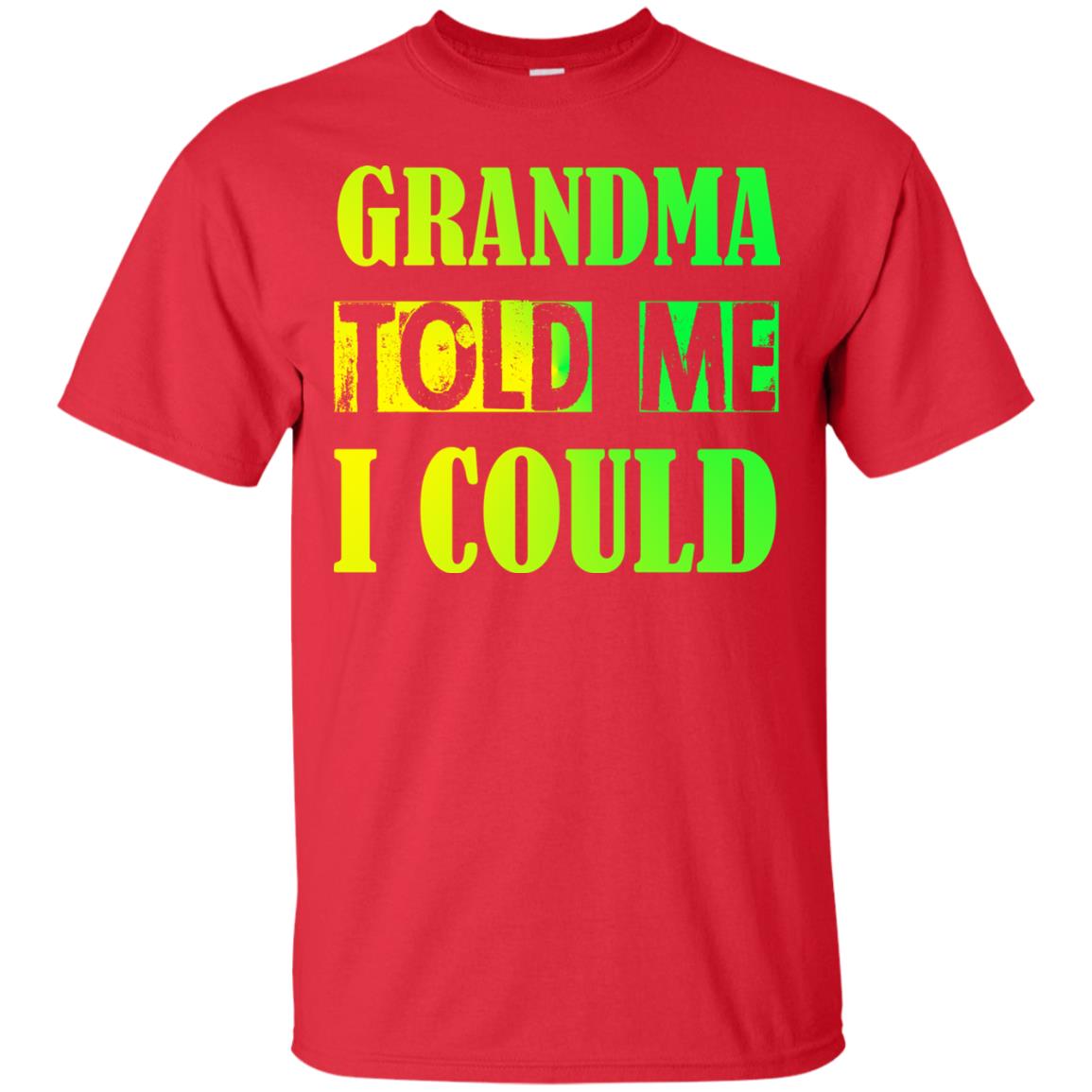 Grandma Told Me I Could Grandmom Shirt For Grandchild Red
