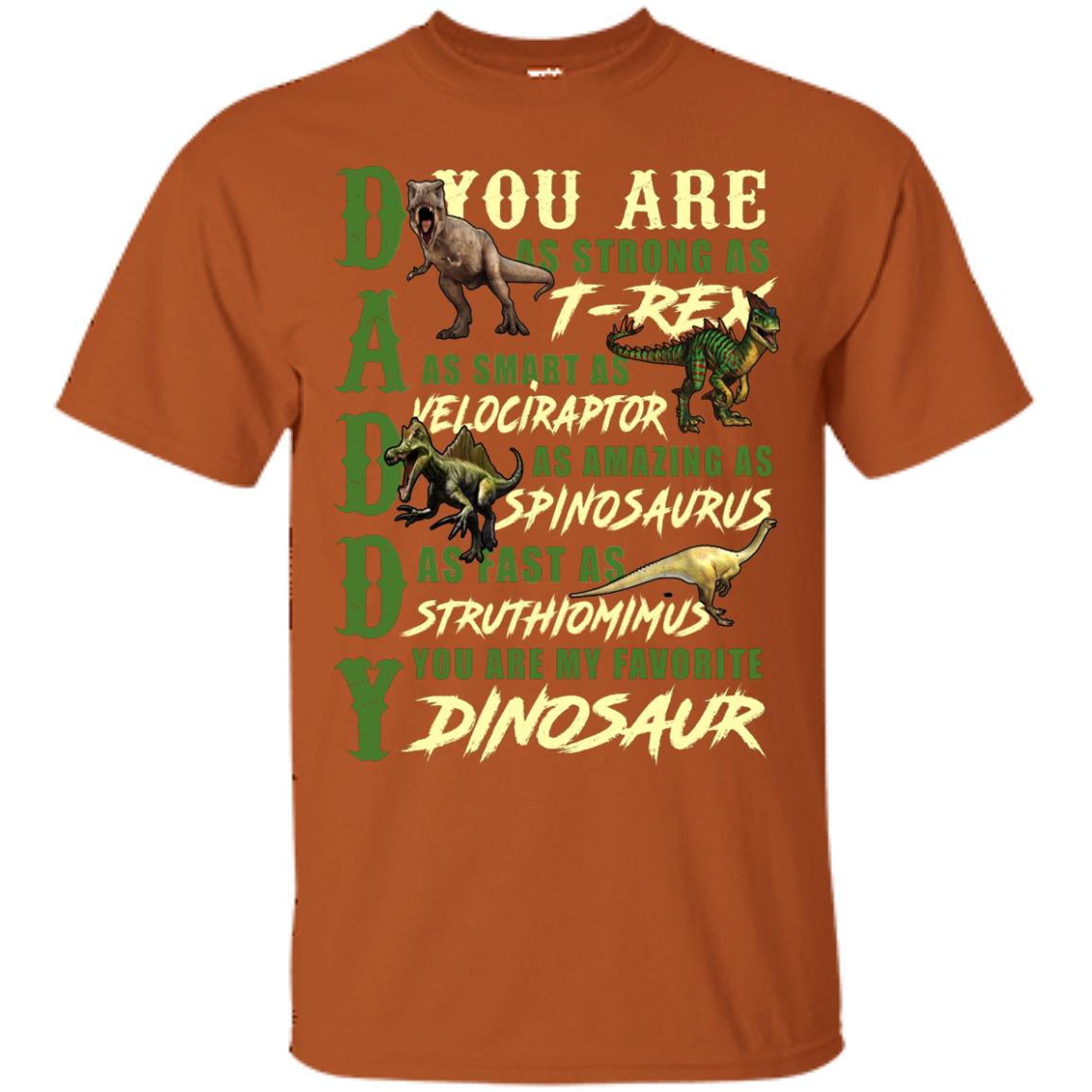 Daddy You Are My Favorite Dinosaur Shirt For Father_s Day Texas Orange