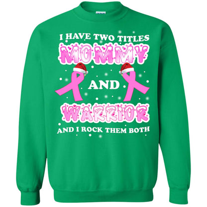 I Have Two Titles Mommy And Warrior And I Rock Them Both Breast Cancer Mommy Shirt Irish Green