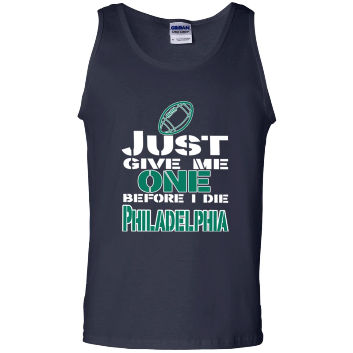 Football Lover T-shirt Just Give Me One Before I Die Philadelphia Navy