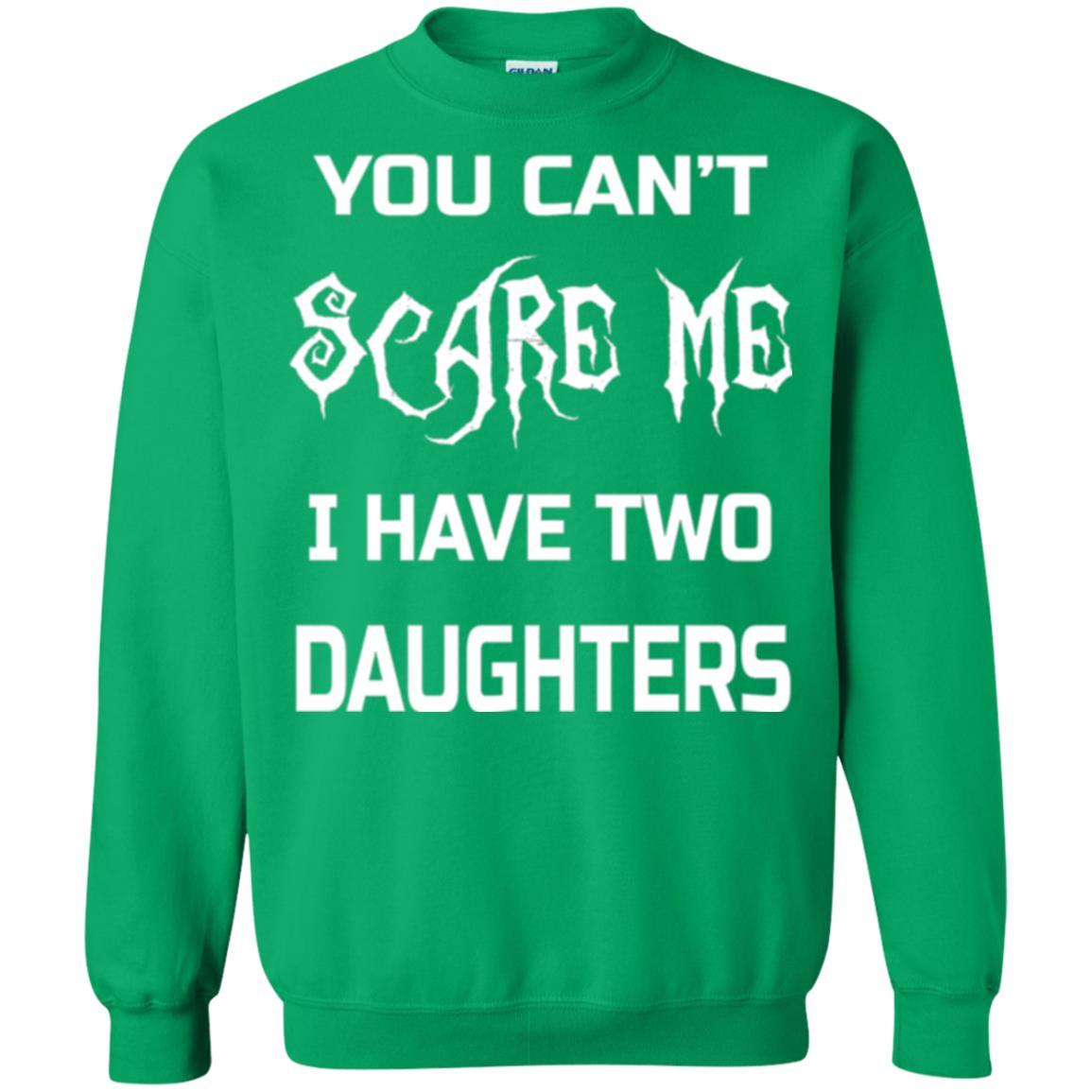 Daddy T-shirt You Can_t Scare Me I Have Two Daughters Irish Green