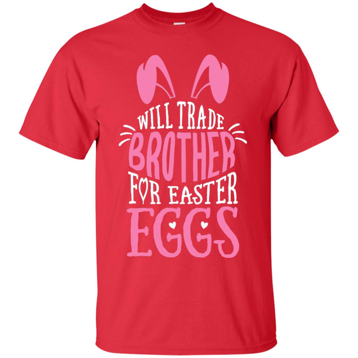Will Trade Brother For Easter Eggs Family Shirt Red