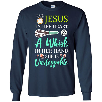 With Jesus In Her Heart A Whisk In Her Hand She Is Unstoppable Baker Shirt Navy