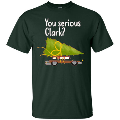 Christmas T-shirt You Serious Clark Forest Green