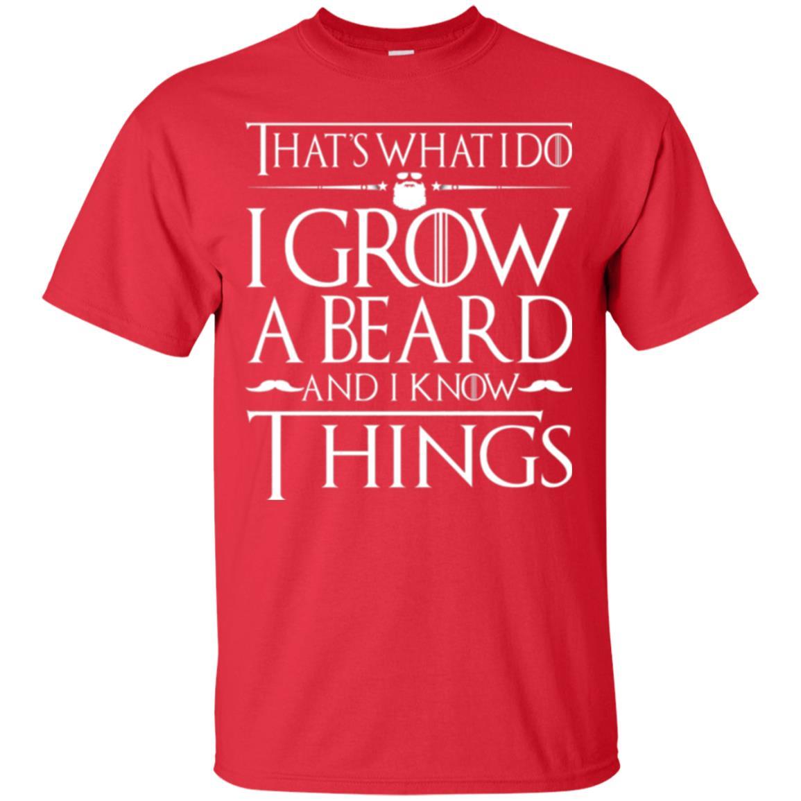 Thats What I Do I Grow A Beard And I Know Things T-shirt Red