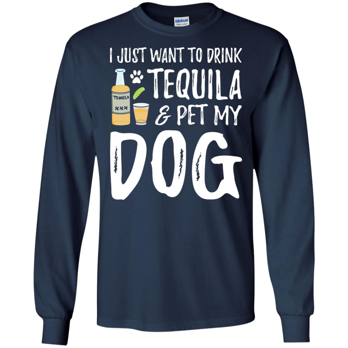 I Just Want To Drink Tequila And Pet My Dog Navy