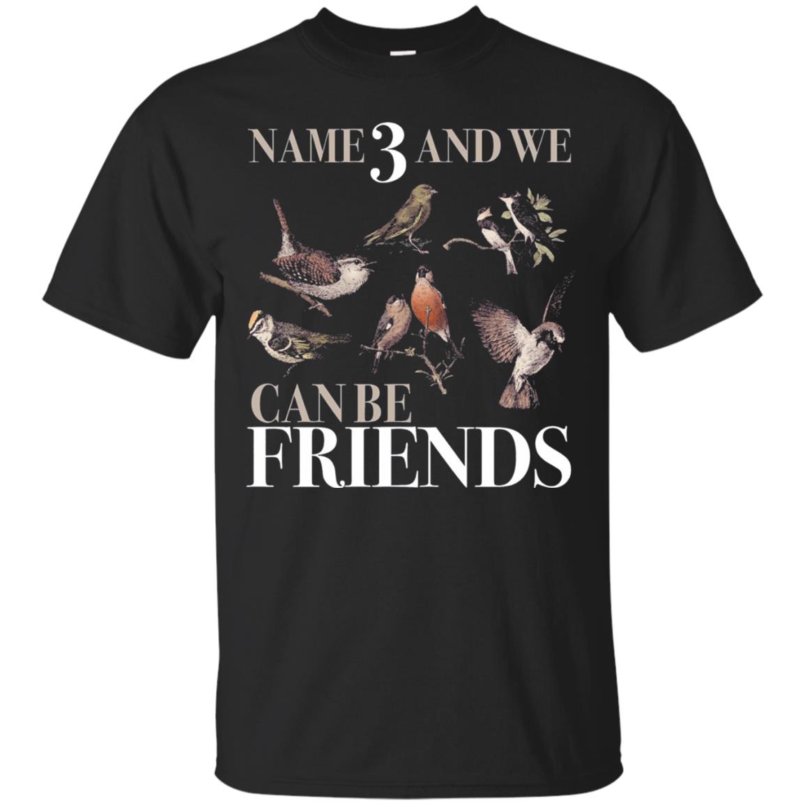 Birdwatching Shirt Name 3 And We Can Be Friends Black