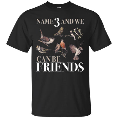 Birdwatching Shirt Name 3 And We Can Be Friends Black