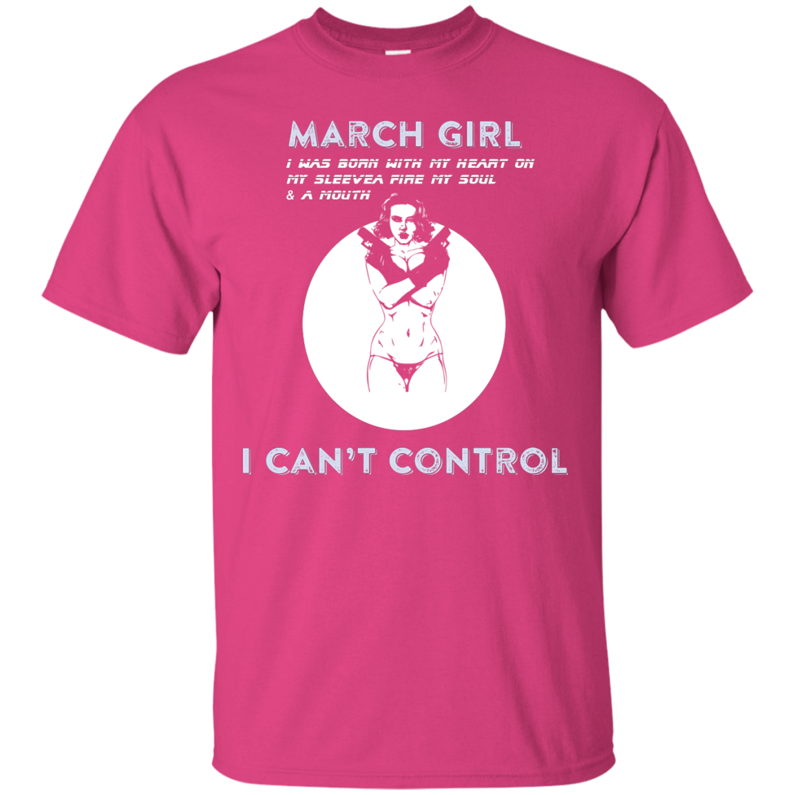 March Girl I Was Born With My Heart T-shirt Heliconia