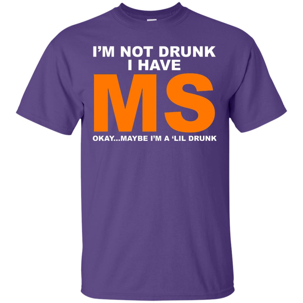 I_m Not Drunk I Have Ms Okay Maybe I_m A _lil Drunk T-shirt Purple