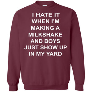 I Hate It When Im Making A Milkshake And Boys Just Show Up In My Yard