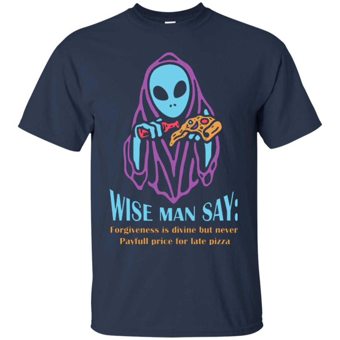 Pizza Lover T-shirt Wise Man Say Forgiveness Is Divine Navy