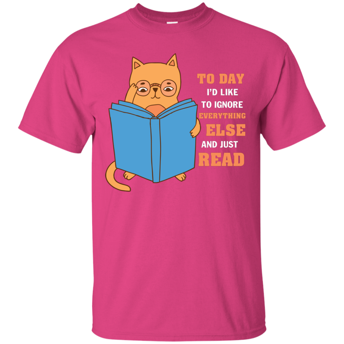 Lifestyle T-Shirt To Day I'd Like To Ignore Everything Else And Just Read Heliconia