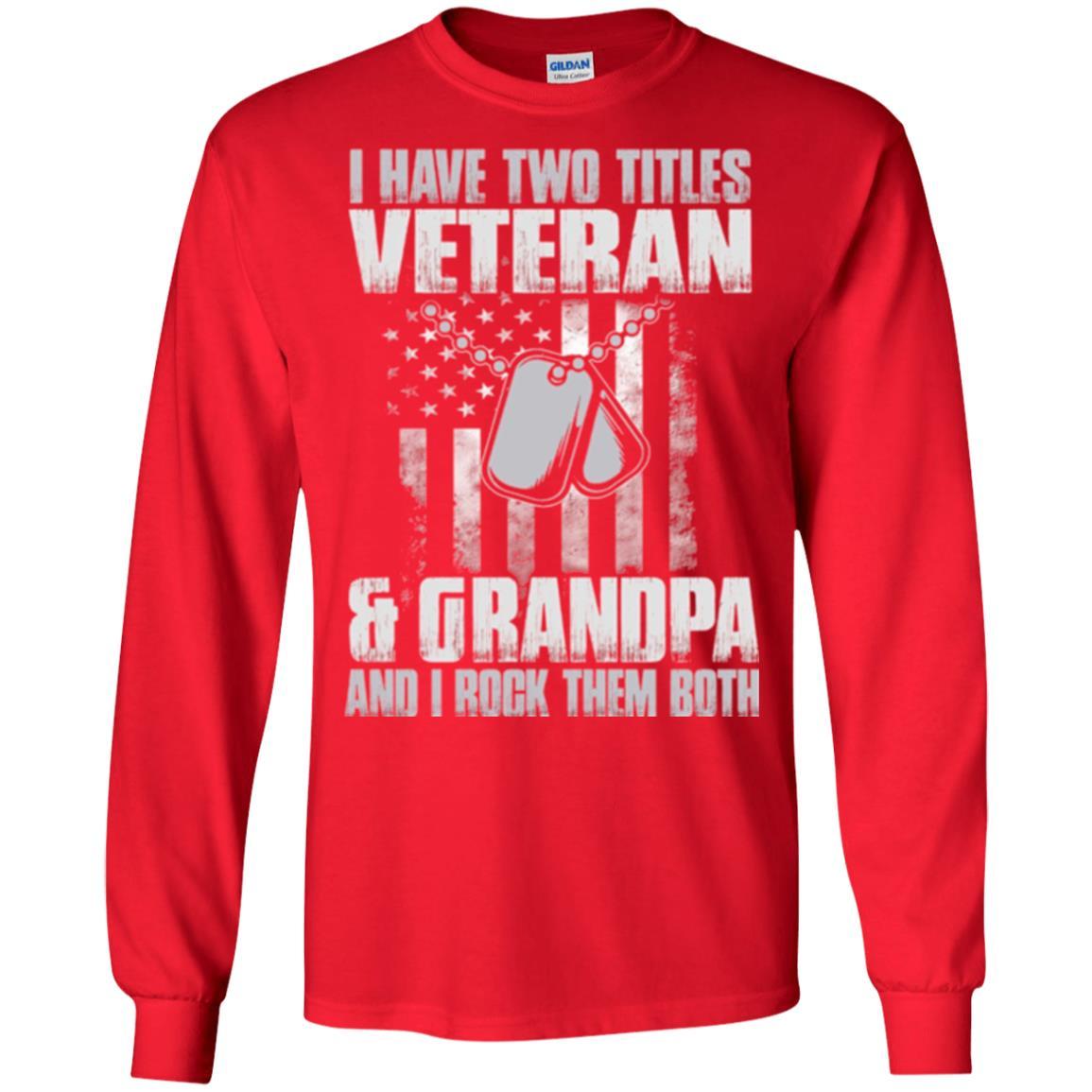 Veteran T-shirt I Have Two Titles Veteran And Grandpa Red