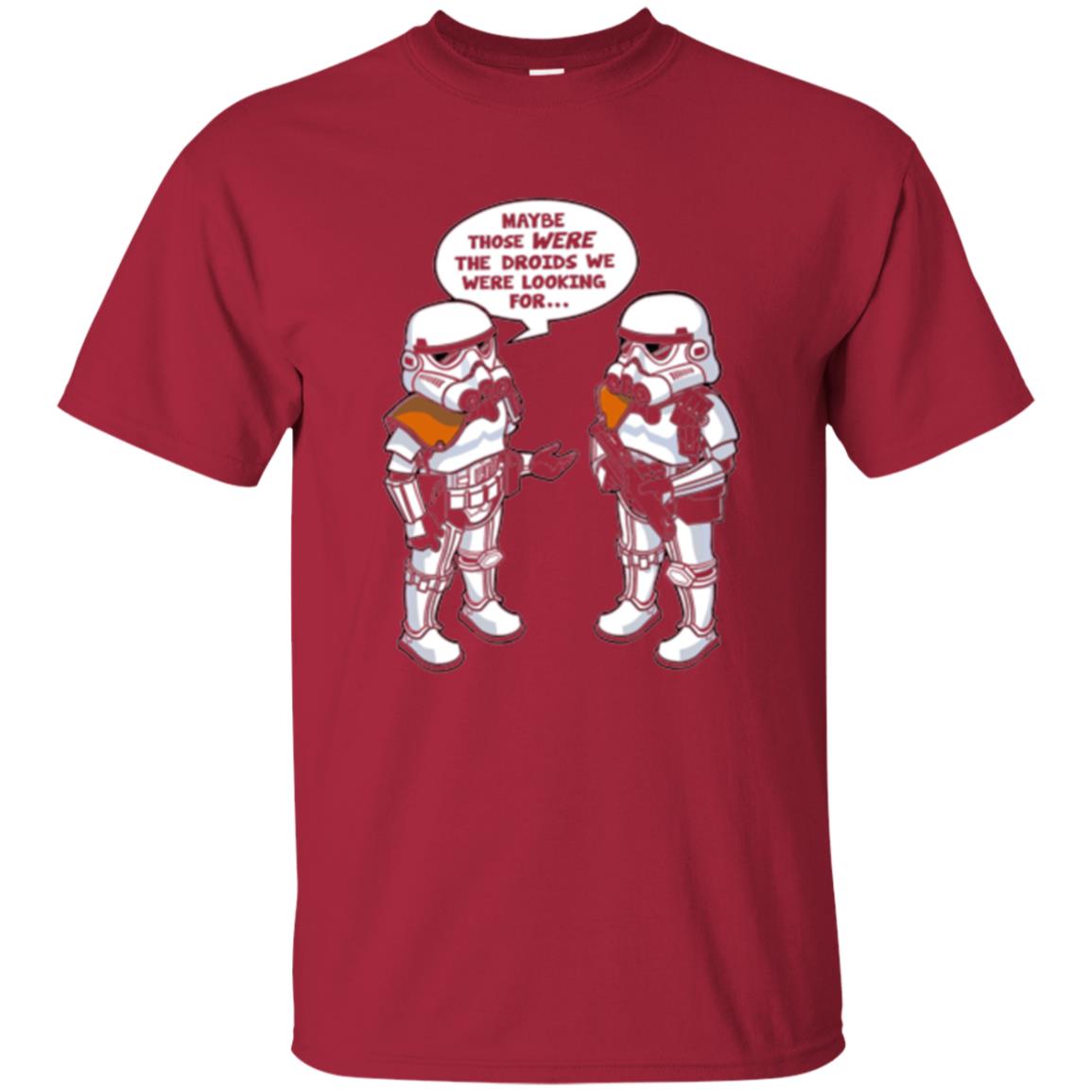 Stormtroopers T-shirt Maybe Those Were The Droids We Were Looking For Cardinal