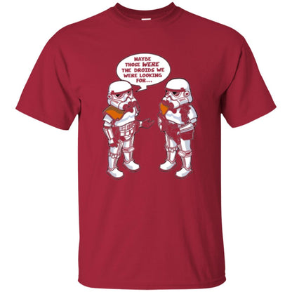 Stormtroopers T-shirt Maybe Those Were The Droids We Were Looking For Cardinal