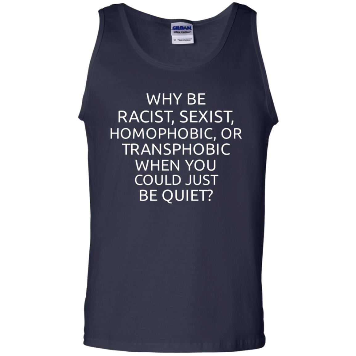 Why Be Racist Sexist Homophobic Or Transphobic T-shirt Navy