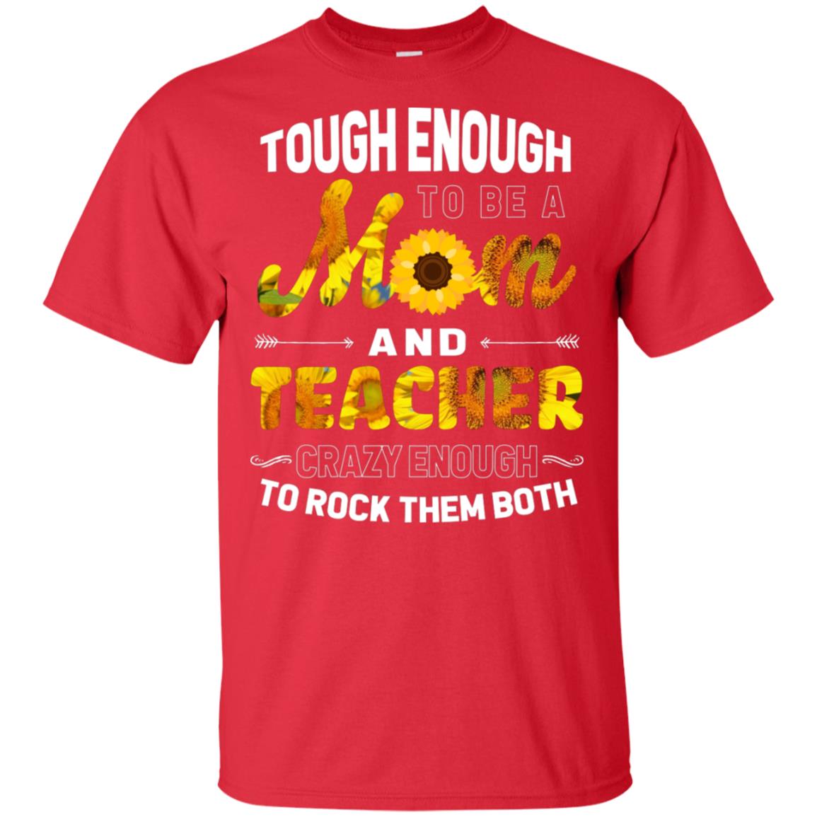 Tough Enough To Be A Mom And Teacher Crazy Enough To Rock Them Both Red