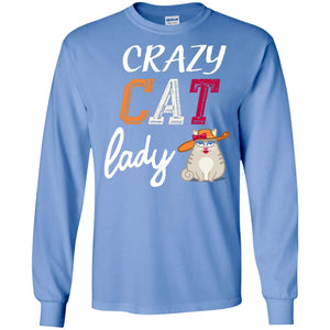 Crazy Cat Lady Chicken Shirt For Girls WomensG240 Gildan LS Ultra Cotton T-Shirt