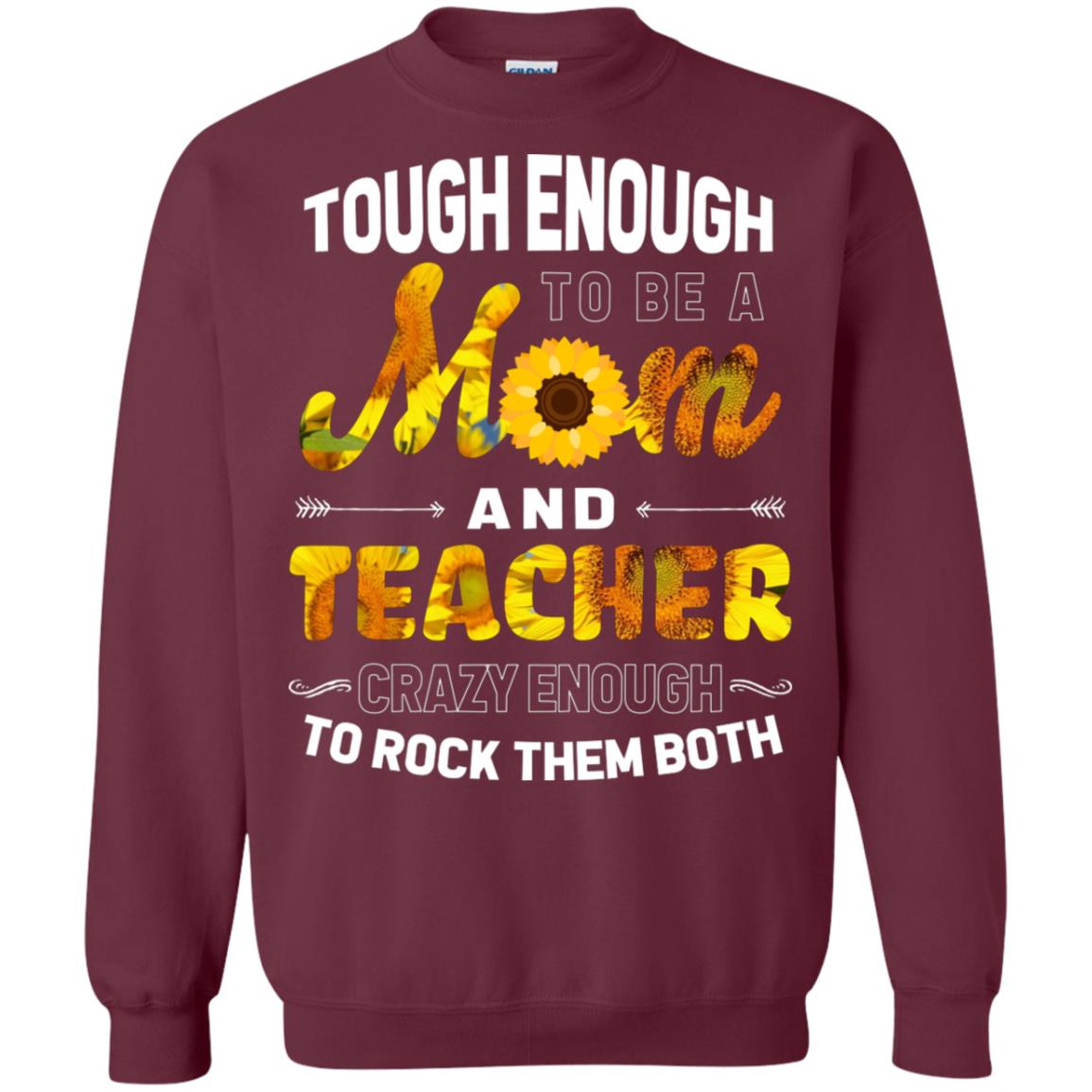 Tough Enough To Be A Mom And Teacher Crazy Enough To Rock Them Both Maroon