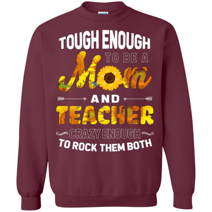 Tough Enough To Be A Mom And Teacher Crazy Enough To Rock Them Both Maroon