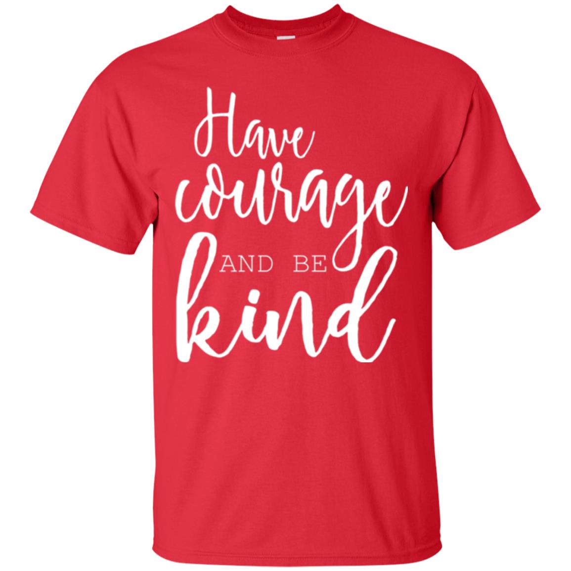 Have Courage And Be Kind T-shirt Red