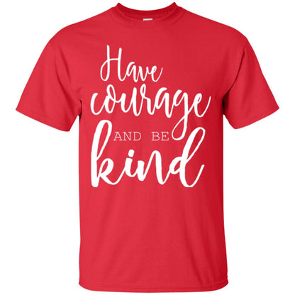 Have Courage And Be Kind T-shirt Red