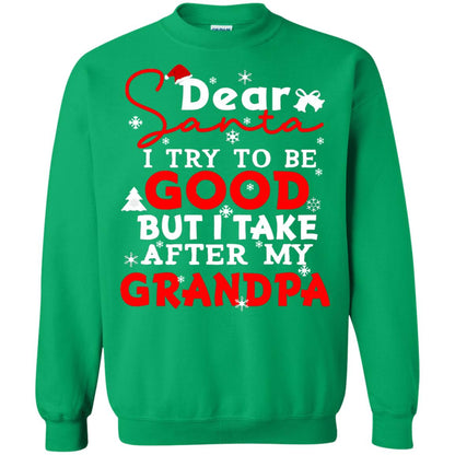 Dear Santa I Try To Be Good But I Take After My Grandpa Ugly Christmas Family Matching Shirt Irish Green