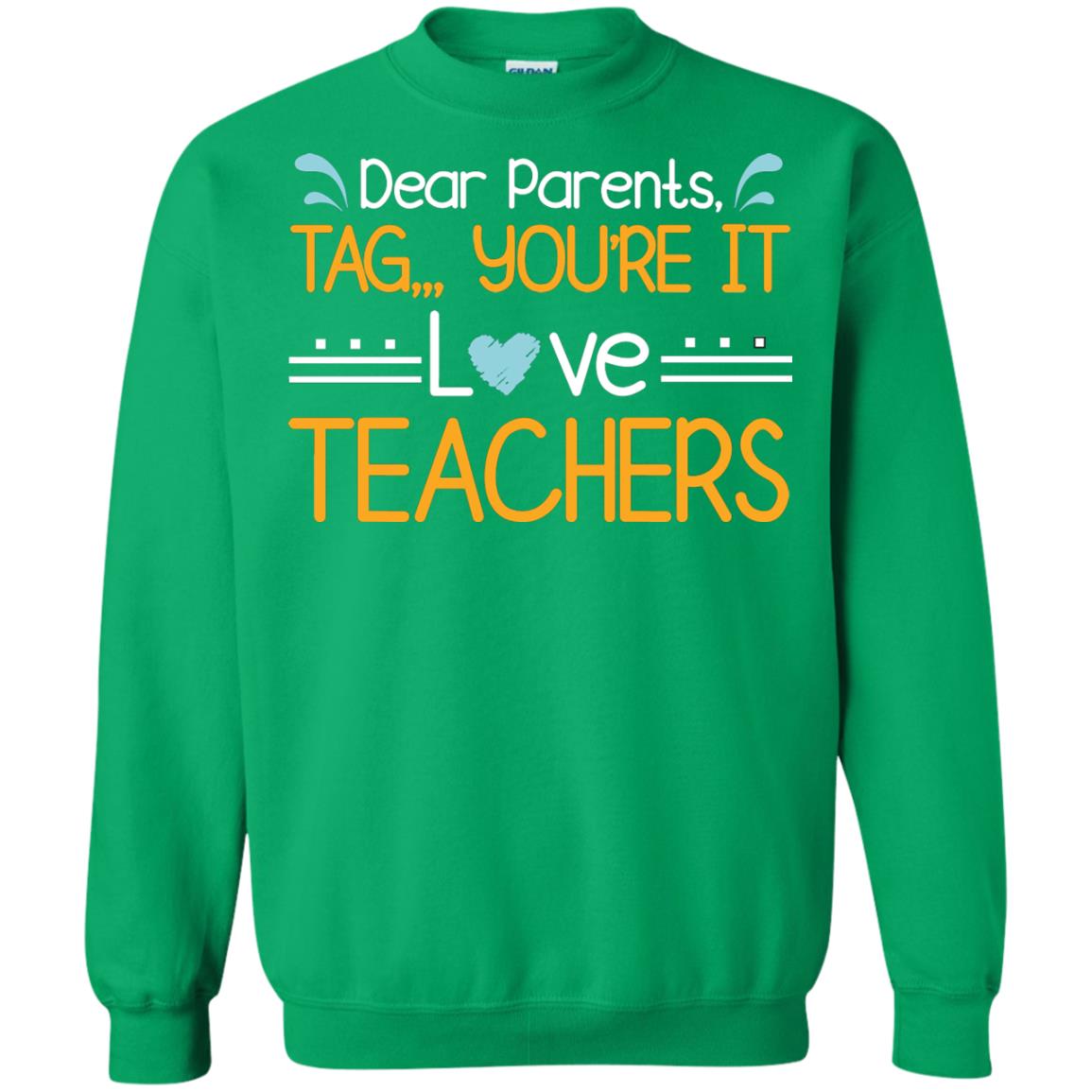 Dear Parents Tag You_re It Love Teachers Last Day Of School Shirt Irish Green