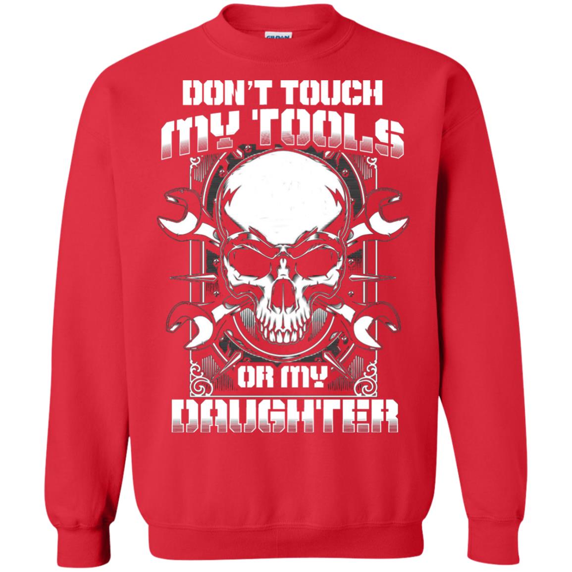 Don't Touch My Tools Or My Daughter Daddy Shirt Red